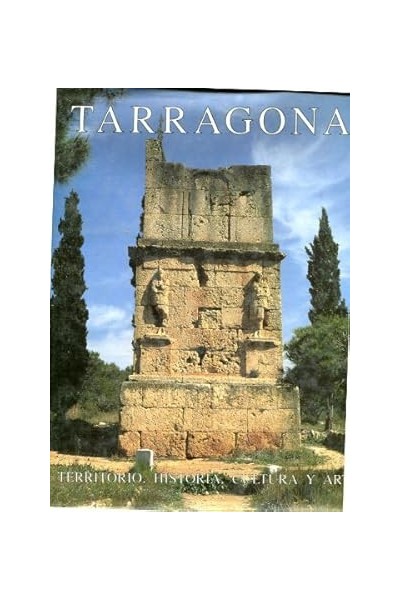 TARRAGONA. TERRITORIO, HISTORIA, CULTURA Y ARTE.